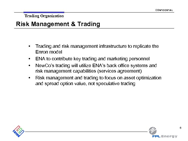 CONFIDENTIAL Trading Organization Risk Management & Trading • • Trading and risk management infrastructure