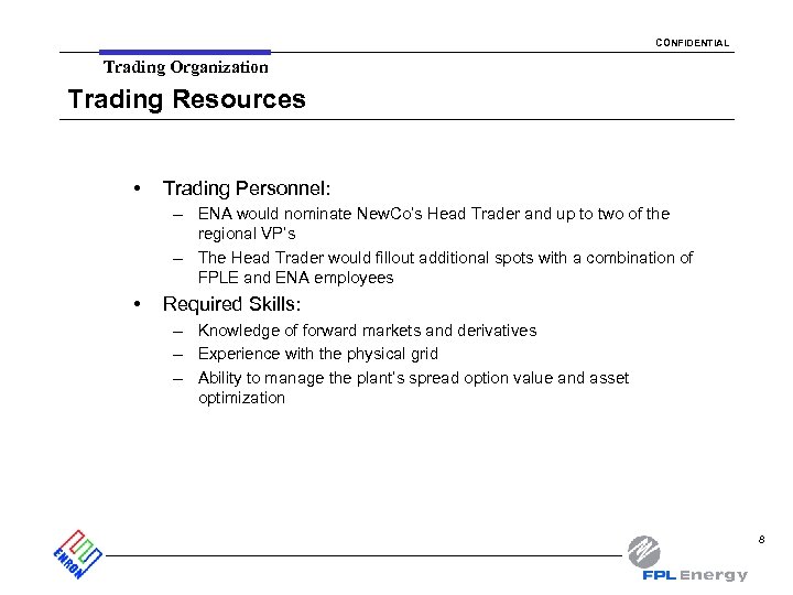 CONFIDENTIAL Trading Organization Trading Resources • Trading Personnel: – ENA would nominate New. Co’s