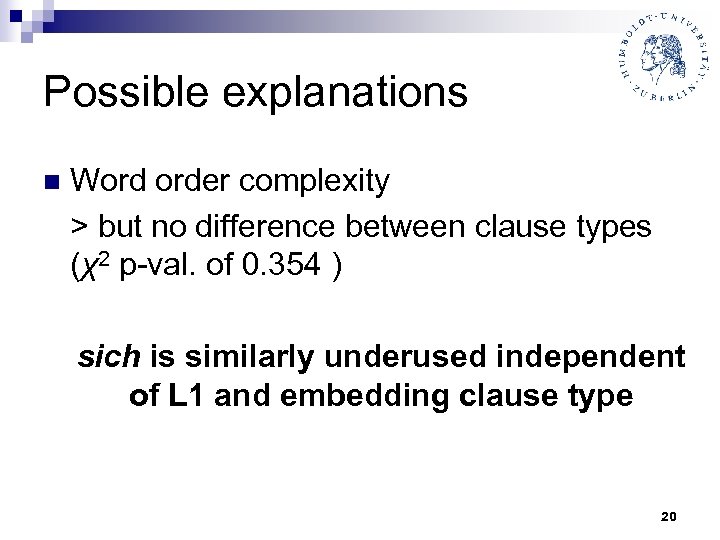 Possible explanations n Word order complexity > but no difference between clause types (χ2
