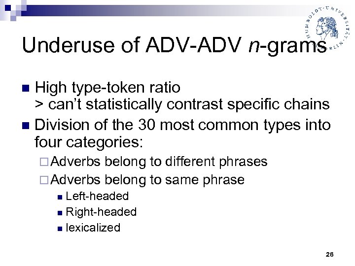 Underuse of ADV-ADV n-grams High type-token ratio > can’t statistically contrast specific chains n
