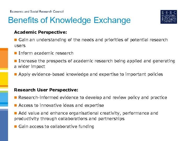 Benefits of Knowledge Exchange Academic Perspective: n Gain an understanding of the needs and