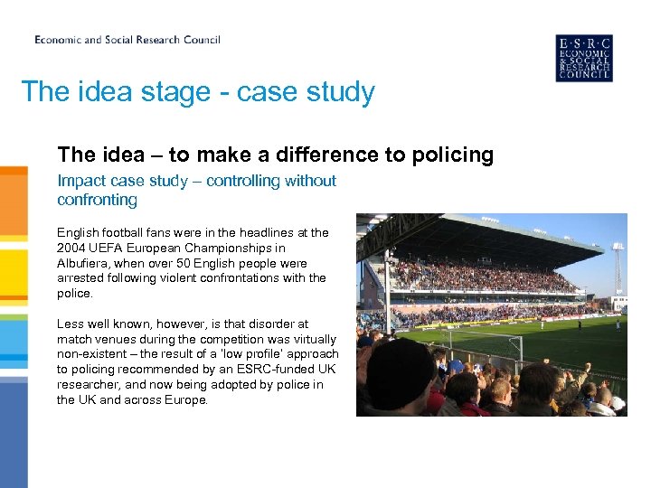 The idea stage - case study The idea – to make a difference to