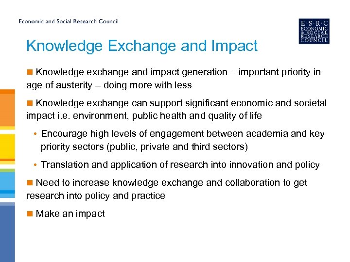 Knowledge Exchange and Impact n Knowledge exchange and impact generation – important priority in