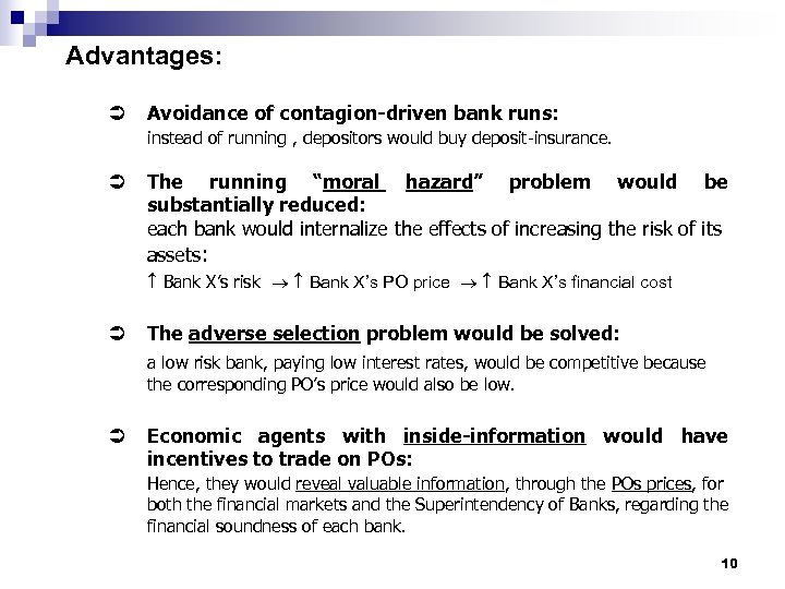 Advantages: Ü Avoidance of contagion-driven bank runs: instead of running , depositors would buy