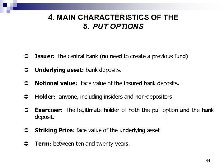 4. MAIN CHARACTERISTICS OF THE 5. PUT OPTIONS Ü Issuer: the central bank (no