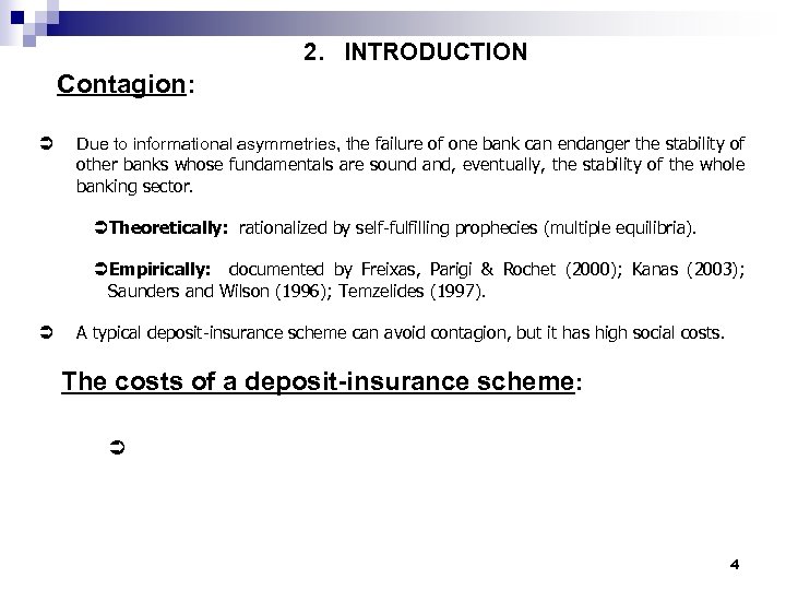 2. INTRODUCTION Contagion: Ü Due to informational asymmetries, the failure of one bank can