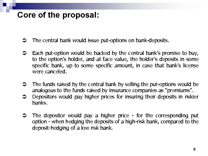 Core of the proposal: Ü The central bank would issue put-options on bank-deposits. Ü