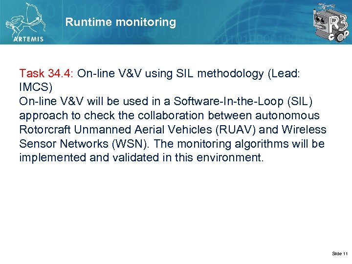 Runtime monitoring Task 34. 4: On line V&V using SIL methodology (Lead: IMCS) On