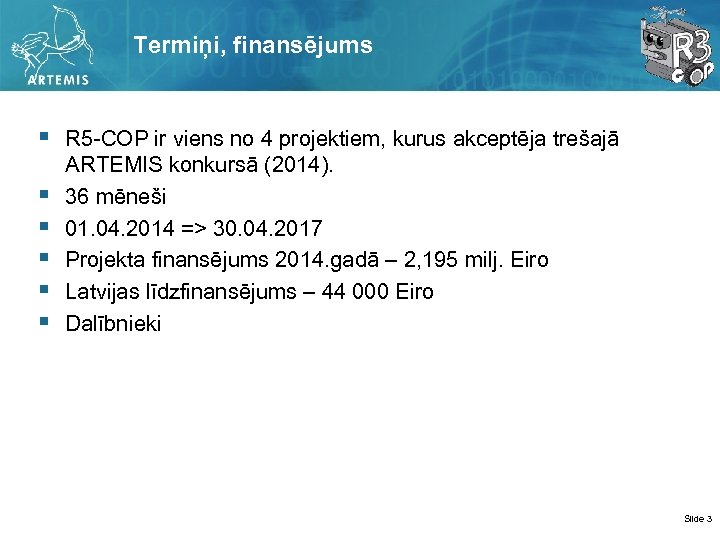 Termiņi, finansējums § R 5 COP ir viens no 4 projektiem, kurus akceptēja trešajā