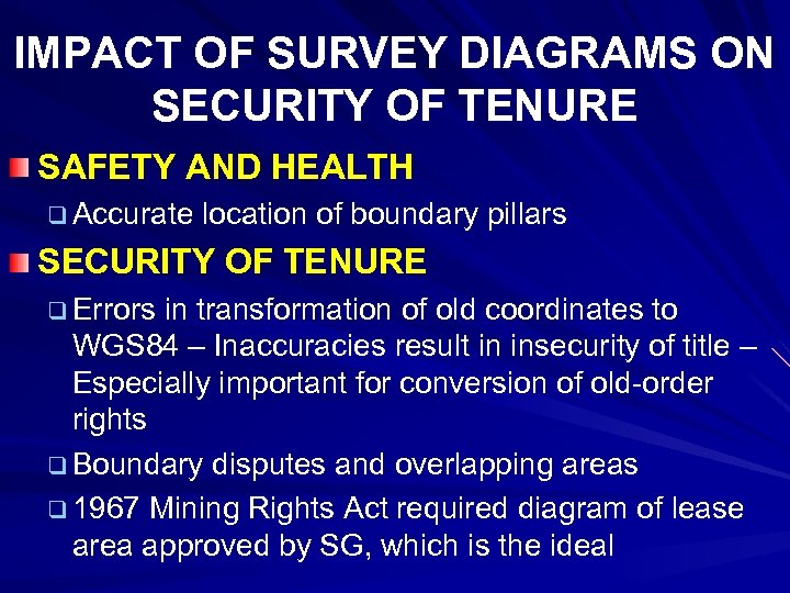 IMPACT OF SURVEY DIAGRAMS ON SECURITY OF TENURE SAFETY AND HEALTH q Accurate location