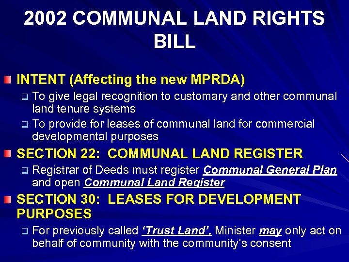 2002 COMMUNAL LAND RIGHTS BILL INTENT (Affecting the new MPRDA) q To give legal