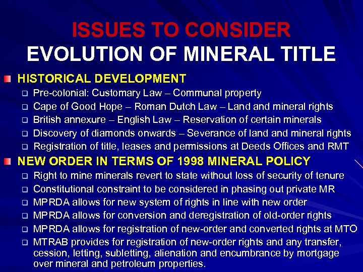 ISSUES TO CONSIDER EVOLUTION OF MINERAL TITLE HISTORICAL DEVELOPMENT q q q Pre-colonial: Customary