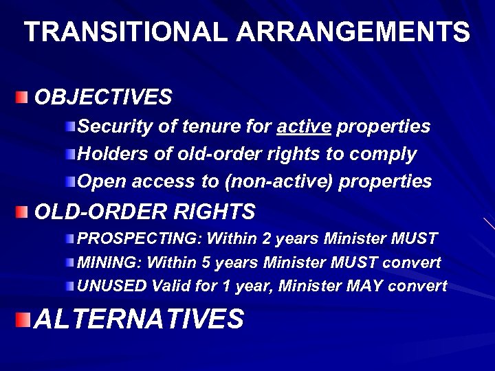 TRANSITIONAL ARRANGEMENTS OBJECTIVES Security of tenure for active properties Holders of old-order rights to