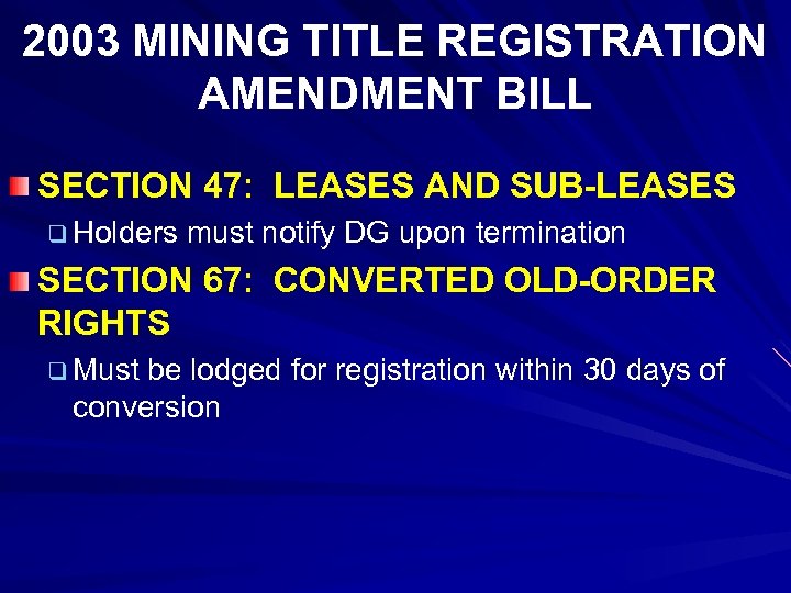 2003 MINING TITLE REGISTRATION AMENDMENT BILL SECTION 47: LEASES AND SUB-LEASES q Holders must