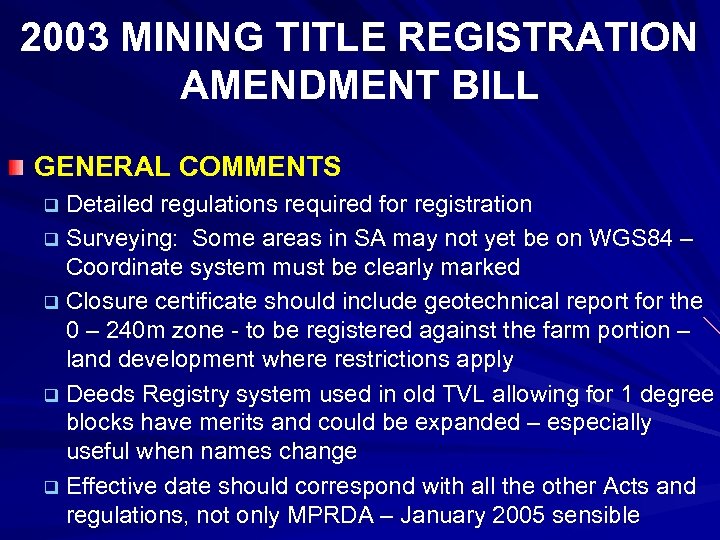 2003 MINING TITLE REGISTRATION AMENDMENT BILL GENERAL COMMENTS q Detailed regulations required for registration