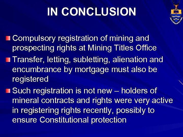 IN CONCLUSION Compulsory registration of mining and prospecting rights at Mining Titles Office Transfer,