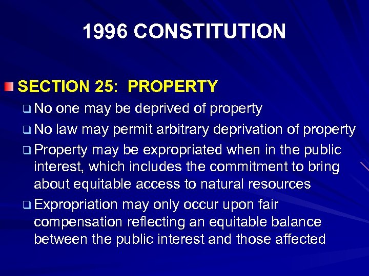 1996 CONSTITUTION SECTION 25: PROPERTY q No one may be deprived of property q