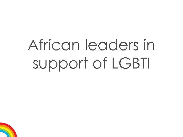African leaders in support of LGBTI 