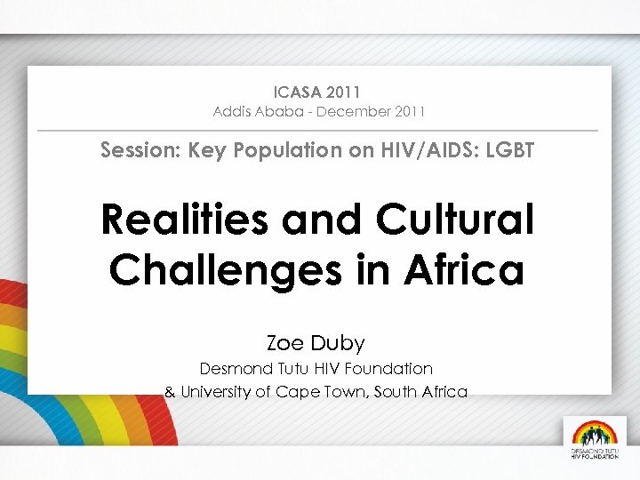 ICASA 2011 Addis Ababa - December 2011 Session: Key Population on HIV/AIDS: LGBT Realities