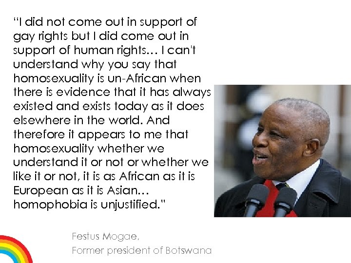 “I did not come out in support of gay rights but I did come