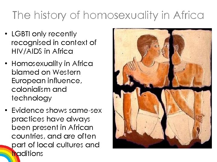 The history of homosexuality in Africa • LGBTI only recently recognised in context of