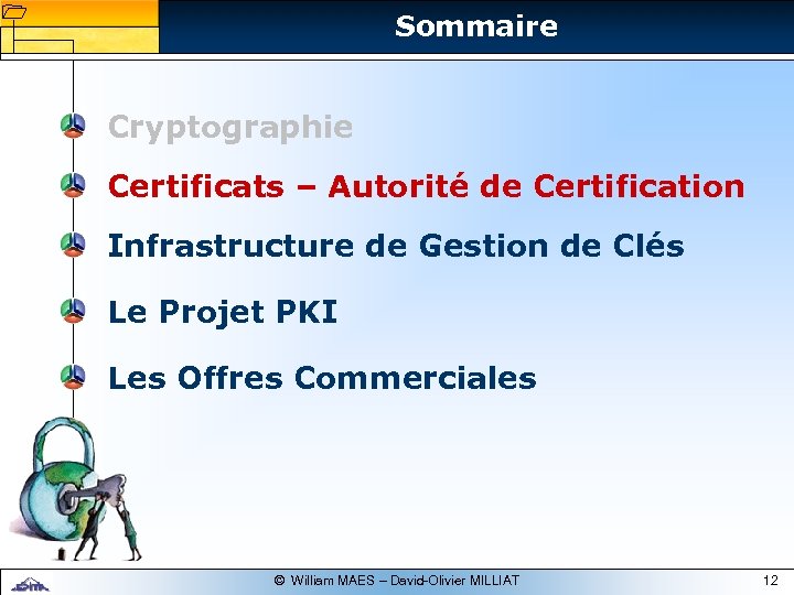 1 1 Sommaire Cryptographie Certificats – Autorité de Certification Infrastructure de Gestion de Clés