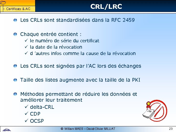 1 1 CRL/LRC Certificats & AC Les CRLs sont standardisées dans la RFC 2459