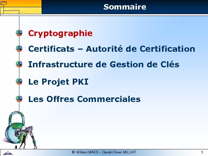 1 1 Sommaire Cryptographie Certificats – Autorité de Certification Infrastructure de Gestion de Clés