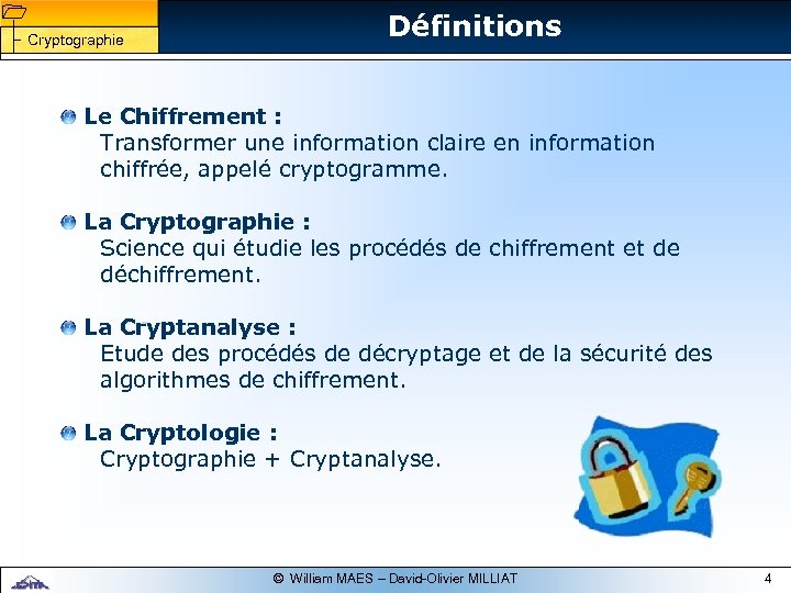 1 1 Définitions Cryptographie Le Chiffrement : Transformer une information claire en information chiffrée,