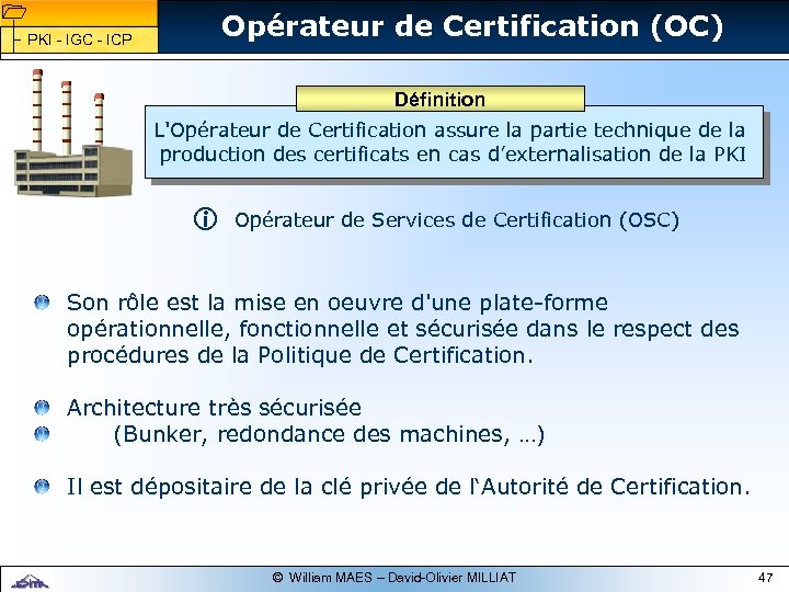 1 1 PKI - IGC - ICP Opérateur de Certification (OC) Définition L'Opérateur de