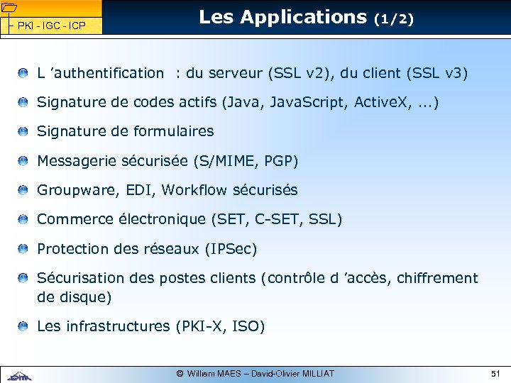 1 1 PKI - IGC - ICP Les Applications (1/2) L ’authentification : du