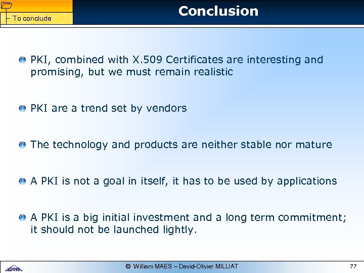 1 1 To conclude Conclusion PKI, combined with X. 509 Certificates are interesting and