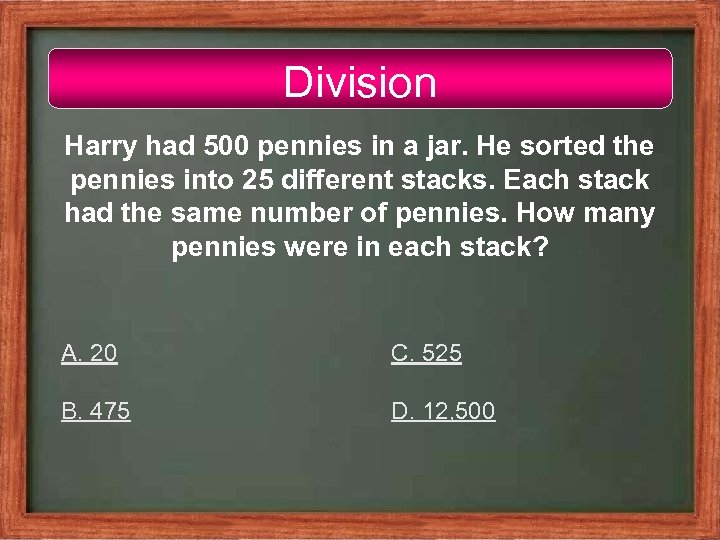 Division Harry had 500 pennies in a jar. He sorted the pennies into 25