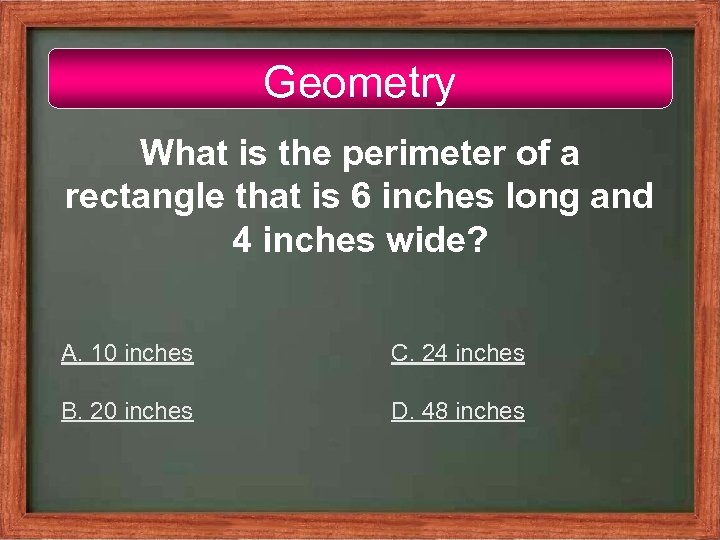 Geometry What is the perimeter of a rectangle that is 6 inches long and