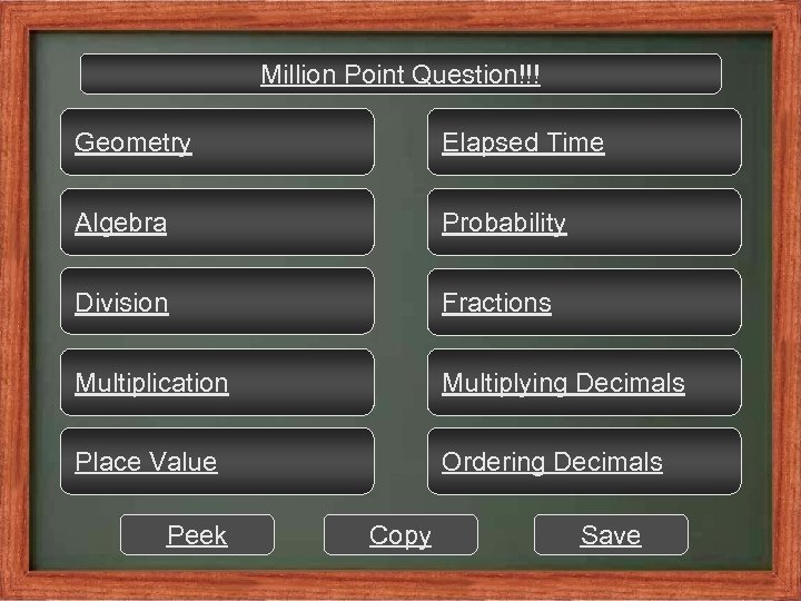 Million Point Question!!! Geometry Elapsed Time Algebra Probability Division Fractions Multiplication Multiplying Decimals Place