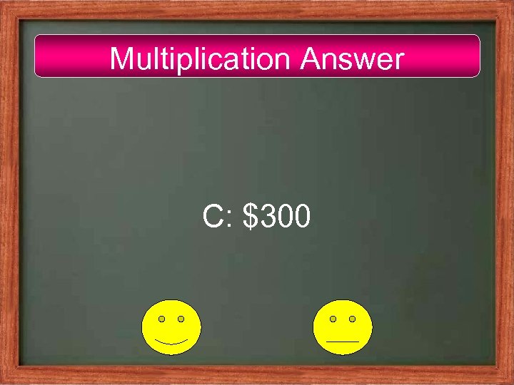 Multiplication Answer C: $300 