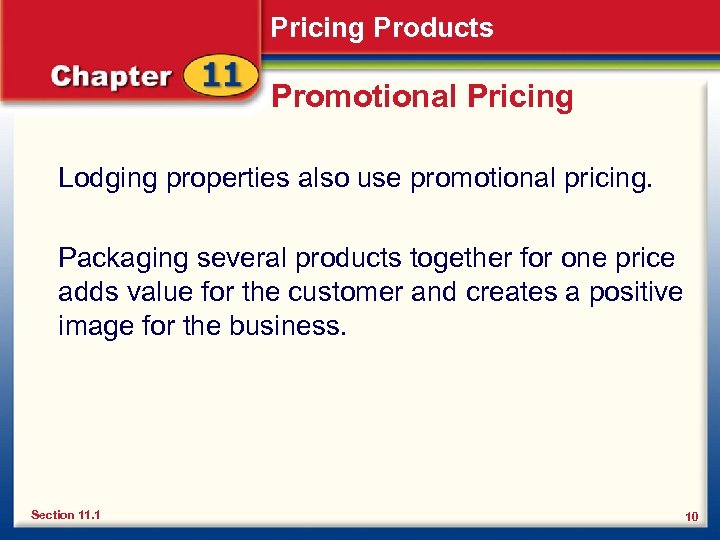 Pricing Products Promotional Pricing Lodging properties also use promotional pricing. Packaging several products together