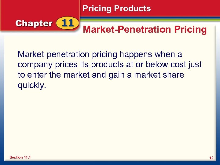 Pricing Products Market-Penetration Pricing Market-penetration pricing happens when a company prices its products at