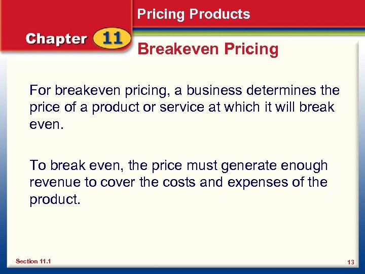 Pricing Products Breakeven Pricing For breakeven pricing, a business determines the price of a