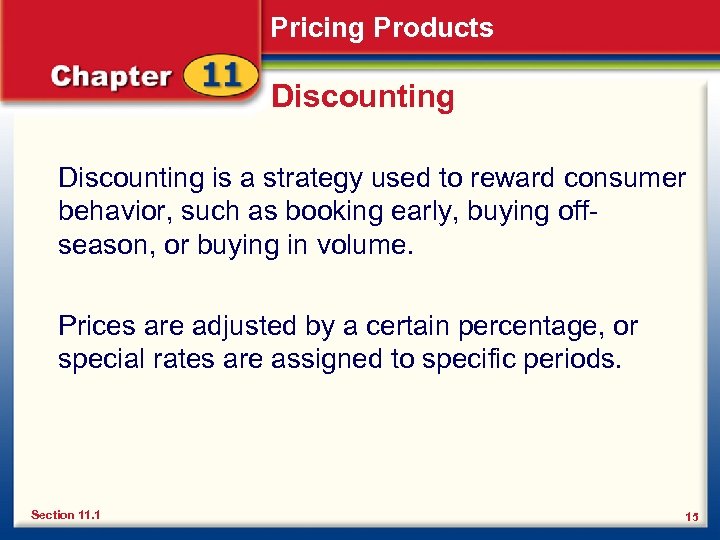 Pricing Products Discounting is a strategy used to reward consumer behavior, such as booking