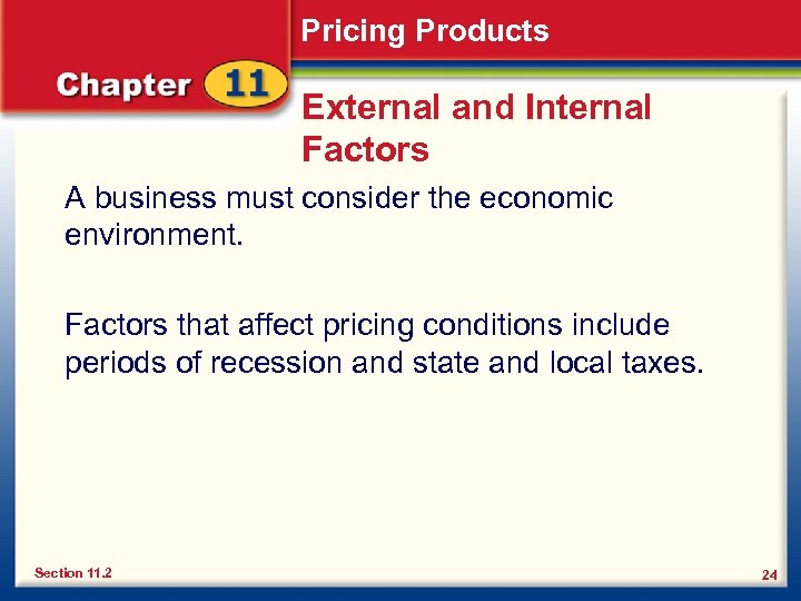 Pricing Products External and Internal Factors A business must consider the economic environment. Factors