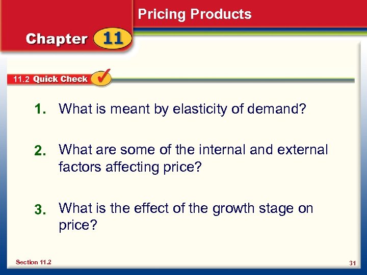 Pricing Products 11. 2 1. What is meant by elasticity of demand? 2. What
