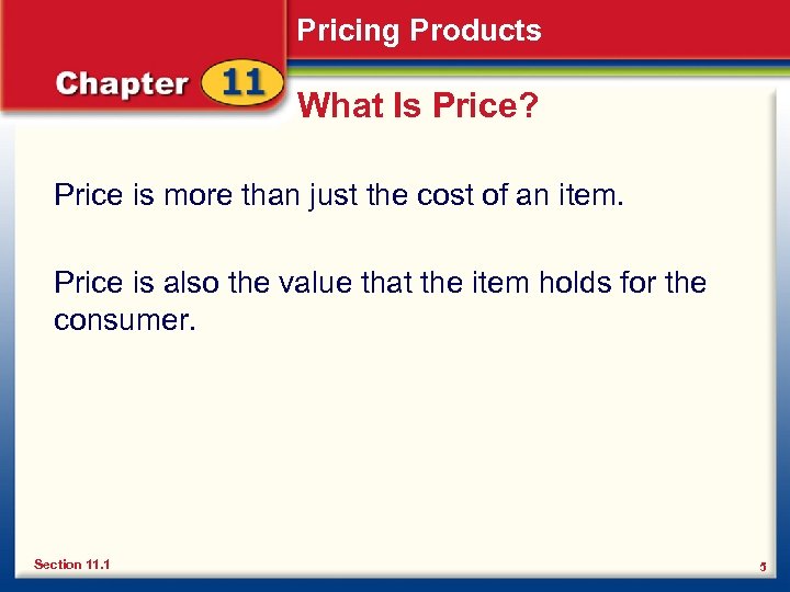 Pricing Products What Is Price? Price is more than just the cost of an
