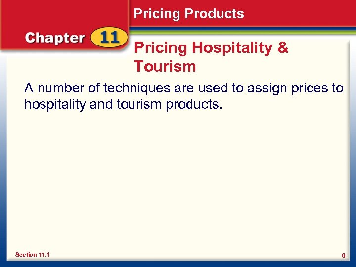 Pricing Products Pricing Hospitality & Tourism A number of techniques are used to assign