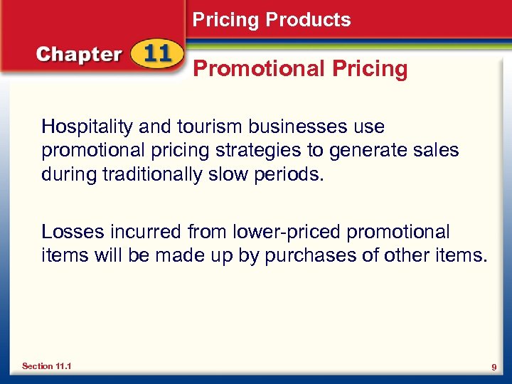 Pricing Products Promotional Pricing Hospitality and tourism businesses use promotional pricing strategies to generate