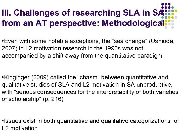 III. Challenges of researching SLA in SA from an AT perspective: Methodological • Even