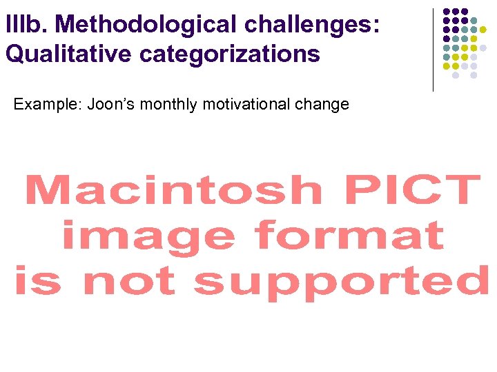 IIIb. Methodological challenges: Qualitative categorizations Example: Joon’s monthly motivational change 