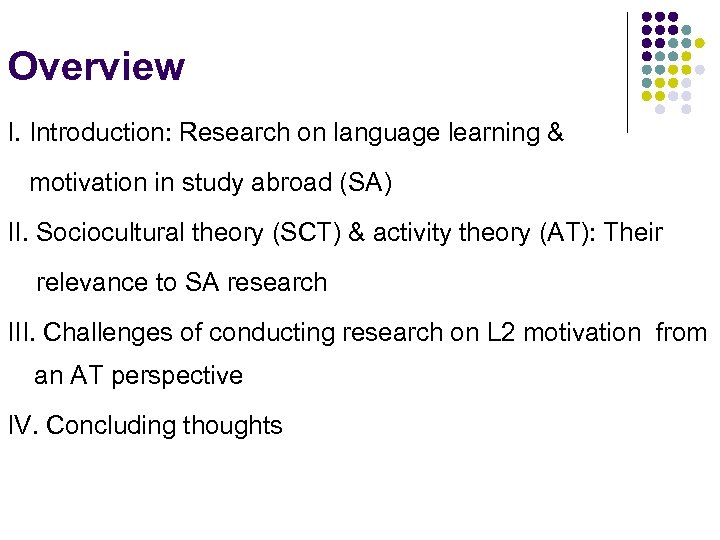 Overview I. Introduction: Research on language learning & motivation in study abroad (SA) II.