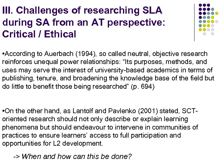 III. Challenges of researching SLA during SA from an AT perspective: Critical / Ethical