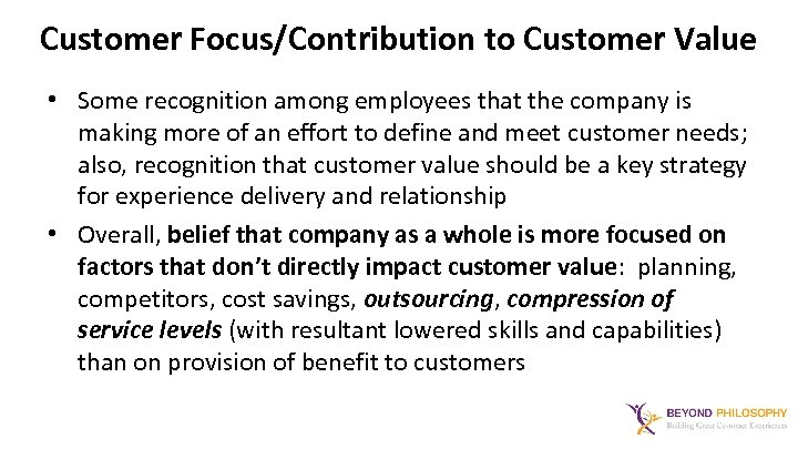 Customer Focus/Contribution to Customer Value • Some recognition among employees that the company is